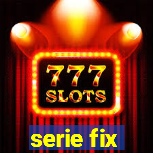 serie fix